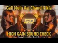 Download Lagu Gali Me Aaj Chand Nikla Song | Tum Aaye To Aaya Mujhe Yaad Gali Me Aaj Chand Nikla | Sound Check Dj