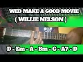 WED MAKE A GOOD MOVIE ( WILLIE NELSON ) BASIC CHORDS TUTORIAL GUITAR