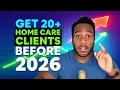 How To Get Private Pay Home Care Clients Get 20 Before 2026
