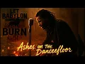 Download Lagu Ashes on the Dancefloor | Let Babylon Burn