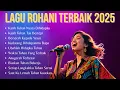Lagu Rohani Terbaik dan Populer 2025 | Album Rohani Terbaru | Kasih Tuhan Nyata Dihidupku 