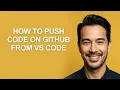 How to Push Code on Github From Vs Code - KevinHowTo