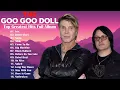 Download Lagu The Goo Goo Dolls Greatest Hits 2022 | Best Songs of The Goo Goo Dolls Collection 2022