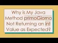 Why is My Java Method primoGiorno Not Returning an int Value as Expected