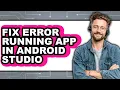 How to Fix Error Running App in Android Studio updated