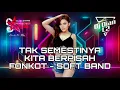 Download Lagu DJ TAK SEMESTINYA KITA BERPISAH FUNKOT VIRAL - SOFT BAND