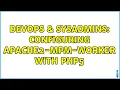 DevOps SysAdmins Configuring apache2-mpm-worker with php5