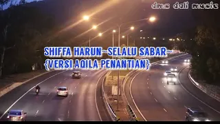 Download Shiffa Harun~Selalu Sabar~{versi Aqila penantian} MP3