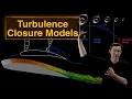 Turbulence Closure Models Reynolds Averaged Navier Stokes RANS Large Eddy Simulations LES