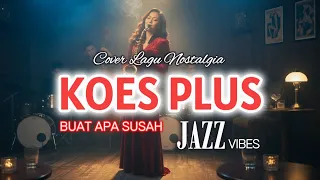 koes plus buat apa susah a smooth and catchy jazz cover