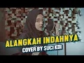 Download Lagu ALANGKAH INDAHNYA - Muhammad Hadi Assegaf Ft. Habib Syech (Cover by Suci KDI)