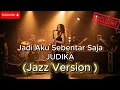 Lagu SOPAN BANGET DI TELINGA !“Jadi Aku Sebentar Saja – Judika | Jazz Version (Cover)”