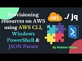 Provisioning resources on AWS using AWS CLI Windows PowerShell JSON Parser Raktim Midya