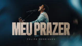 Felipe Rodrigues | Meu Prazer - Ministração Ao Vivo