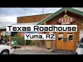 TEXAS ROADHOUSE RESTAURANT YUMA AZ - Review