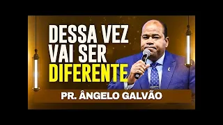 Dessa vez vai ser diferente - Pr.  Angelo Galvão