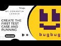 Part 2 Create First Test Case and Run Using BugBug Testing Tool