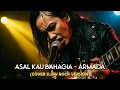 Lagu ARMADA – Asal Kau Bahagia  Rock Version  Cover by LuluMusik