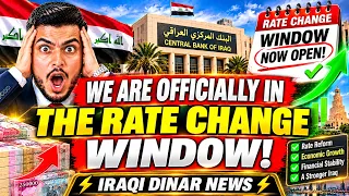 We Are Officially In The Rate Change Window! – Iraqi Dinar News