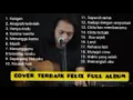 Download Lagu Cover terbaik FELIX TERBARU FULL ALBUM