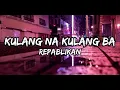 Download Lagu Kulang Na Kulang Ba | By Repablikan