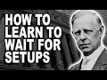 Jesse Livermore s SECRET to Mastering Trading Patience