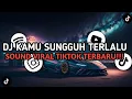 Download Lagu DJ KAMU SUNGGUH TERLALU JANGAN CINTAI AKU LAGI JANGAN SAYANGI AKU LAGI || SOUND VIRAL TIKTOK TERBARU