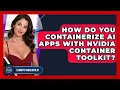 How Do You Containerize AI Apps With NVIDIA Container Toolkit - Learning To Code With AI