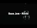 Download Lagu Base Jam - Rindu | Lyrics