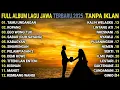 FULL ALBUM Lagu Jawa Terbaru 2025 Tanpa Iklan | Kumpulan Lagu Jawa Paling Enak Didengar