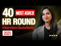 40 Most Asked HR Interview Questions and Answers HR Interview Questions with Answers 2025