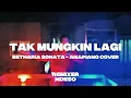 Download Lagu Tak Mungkin - Betharia Sonata (Amapiano Aesthetic Remix) | EDIT BY DJ REMIXER NDESO