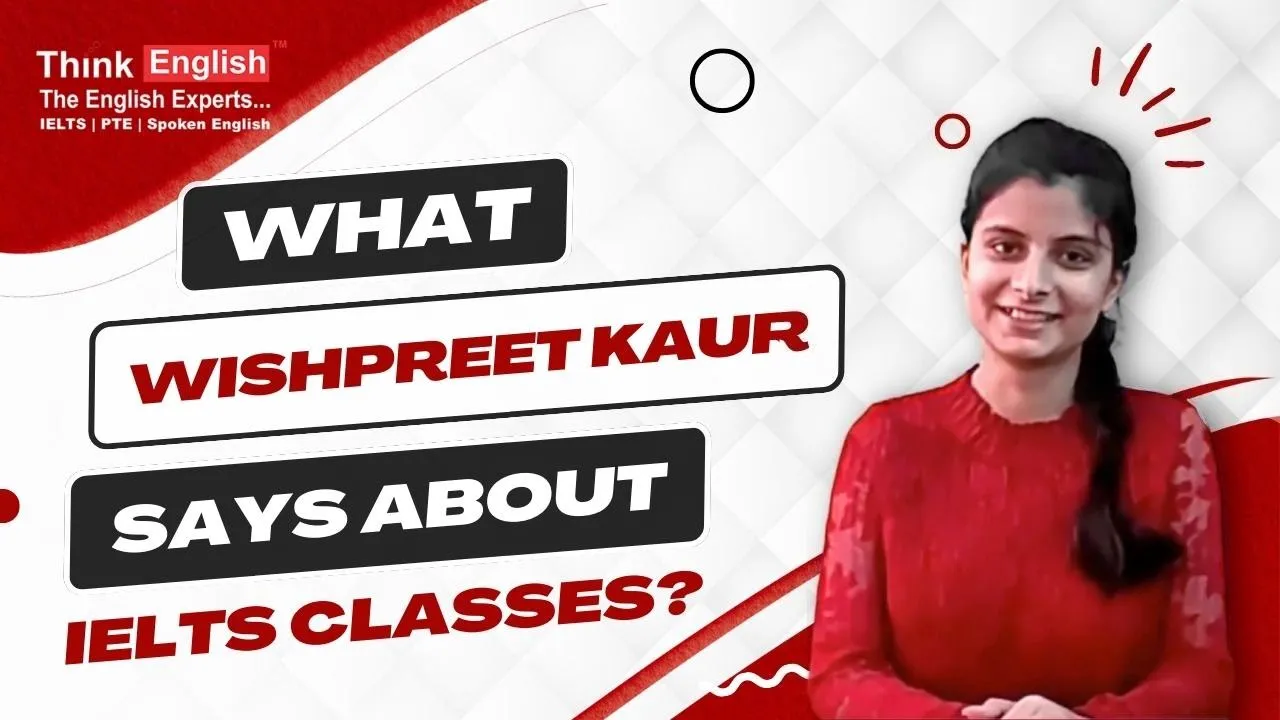 What Wishpreet  Says about IELTS Classes at ThinkEnglish