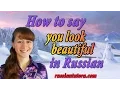 You look beautiful in Russian translation How to say You look beautiful in Russian language