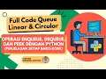 FULL SOURCE CODE QUEUE WITH PYTHON Implementation of Linear Circular Queue FIFO Data Structure