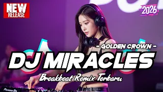 dj miracles golden crown breakbeat remix terbaru 2026 dj breakbeat full bass 2026