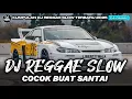 Download Lagu KUMPULAN DJ REGGAE SANTAI FULL BASS 🔥 DJ CAMPURAN REGGAE SLOW TERBARU VIRAL TIK TOK🎵