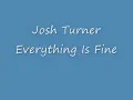 Josh Turner Everything is fine lyrics