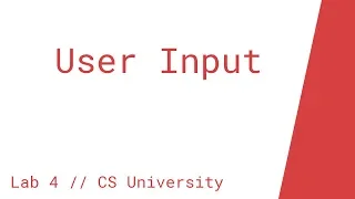 User Input Lab Lesson 4 CS University