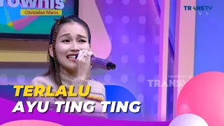 Download Terlalu | AYU TING TING | BROWNIS (16/5/23) L2 MP3