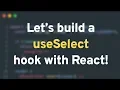 Let s build a useSelect hook with React Part 1 core