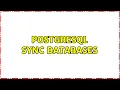 Postgresql sync databases 3 Solutions