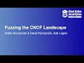 Fuzzing the CNCF Landscape - Adam Korczynski David Korczynski Ada Logics