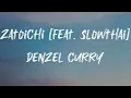 Denzel Curry - Zatoichi [Feat. slowthai] (Lyrics) | Droppin' bars like a stork, flyin' from a priso