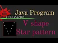 Print V shape Star Pattern in java l