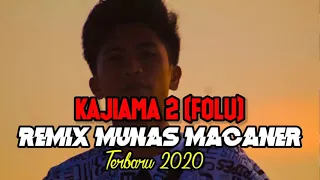 Download KAJIAMA 2 ( FOLU ) || REMIX MUNAS MACANER TERBARU 2020 MP3