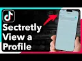 How To Stop People From Seeing You Viewed Their Profile On TikTok