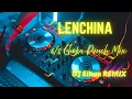 Download Lagu 🎧 Lenchina 6/8 CHOKA PUNCH - Dj Sihan Remix 🎶