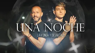 La K'onga & DesaKTa2 - Una Noche