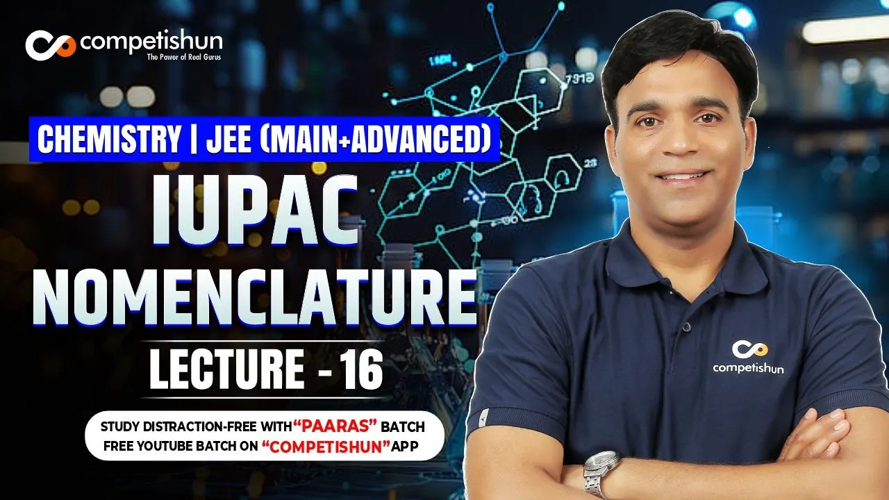 16 IUPAC Nomenclature Of Alkanes Rules | IIT JEE Main, Advanced by NS Sir